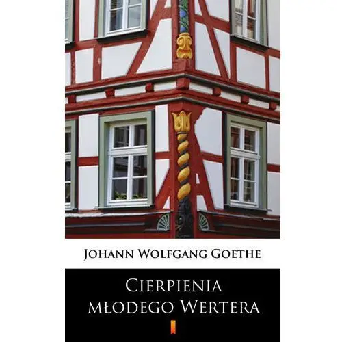 Johann wolfgang goethe Cierpienia młodego wertera