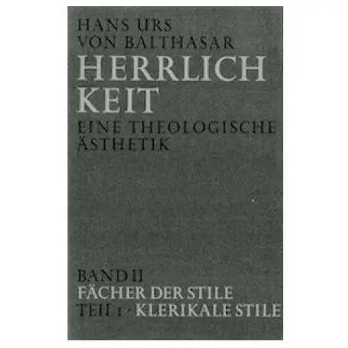 Herrlichkeit. eine theologische Ästhetik / fächer der stile Johannes