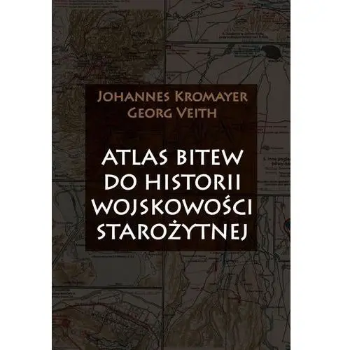 Johannes kromayer, georg veith Atlas bitew do historii wojskowości starożytnej