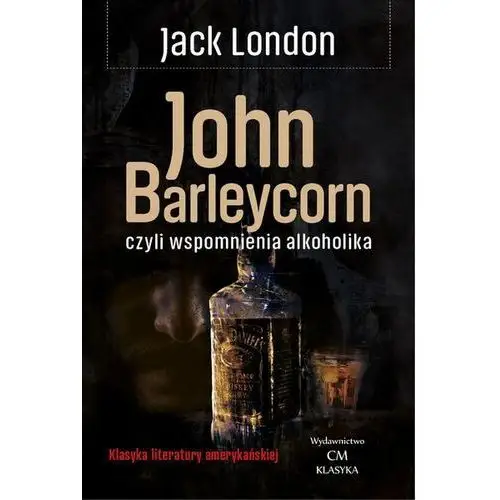 John Barleycorn, czyli wspomnienia alkoholika