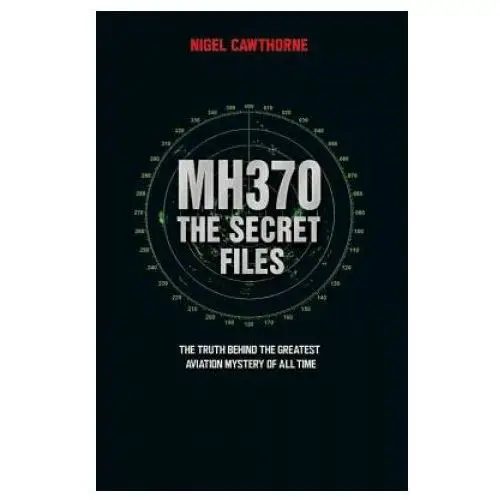 Mh370, the secret files John blake publishing