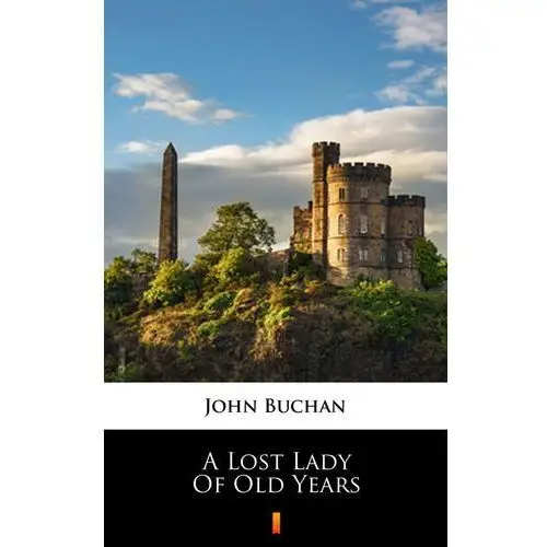 A lost lady of old years John buchan