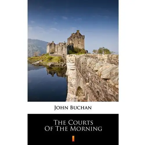 John buchan The courts of the morning