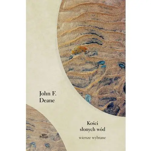 Kości słonych wód. wiersze wybrane John f. deane