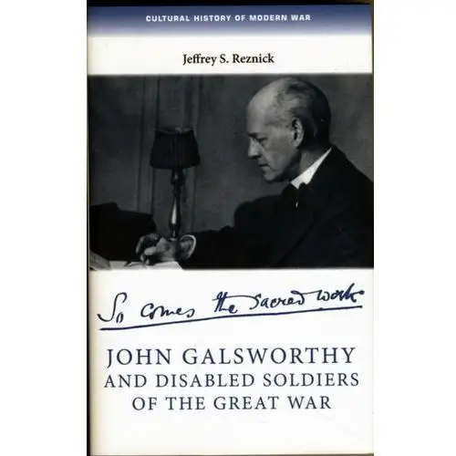 John Galsworthy and Disabled Soldiers of the Great War Reznick, Jeffrey S