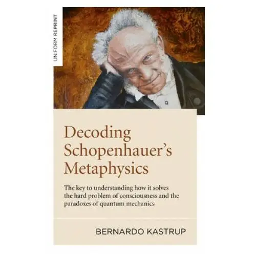 Decoding schopenhauer's metaphysics John hunt publishing