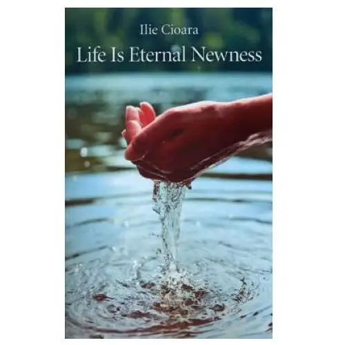 John hunt publishing Life is eternal newness