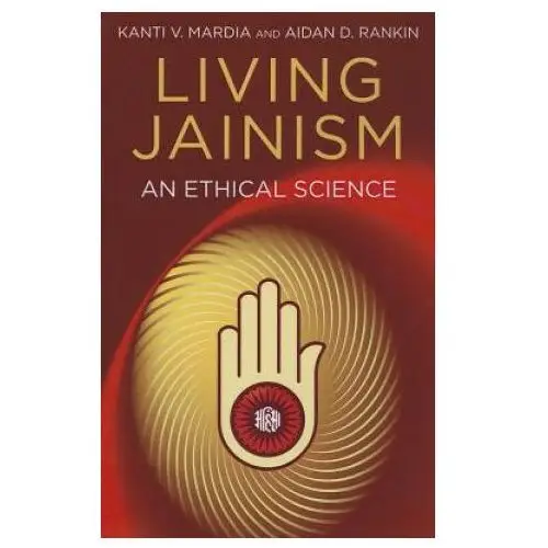 Living jainism - an ethical science John hunt publishing