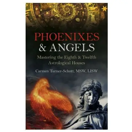 John hunt publishing Phoenixes & angels - mastering the eighth & twelfth astrological houses