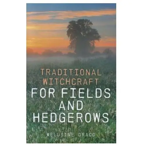 Traditional Witchcraft for Fields and Hedgerows