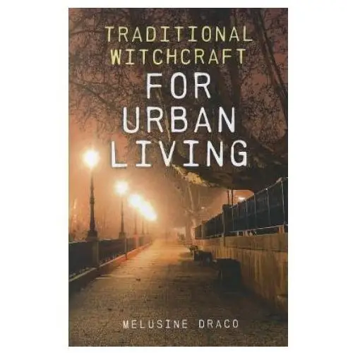 Traditional witchcraft for urban living John hunt publishing