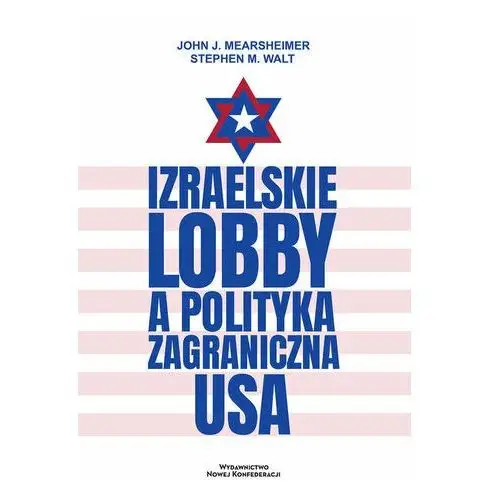 John j. mearsheimer Izraelskie lobby a polityka zagraniczna usa