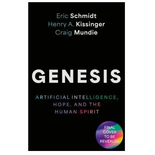 Genesis: artificial intelligence, hope, and the human spirit John murray press