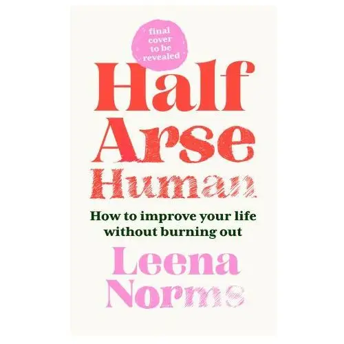 John murray press Half-arse human: how to live better without burning out