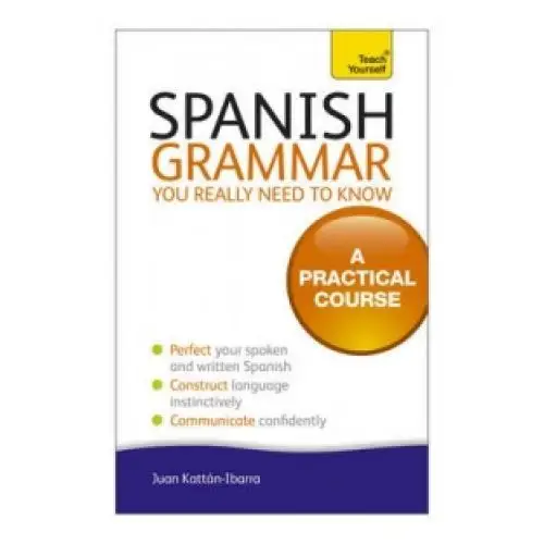 John murray press Spanish grammar you really need to know: teach yourself