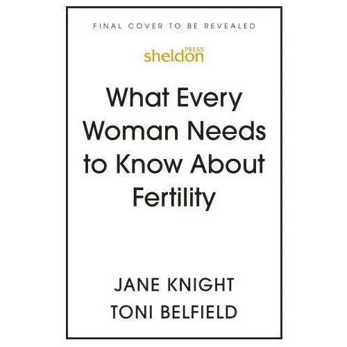 John murray press What every woman needs to know about fertility