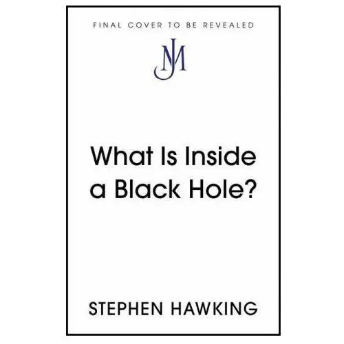 What is inside a black hole? John murray press