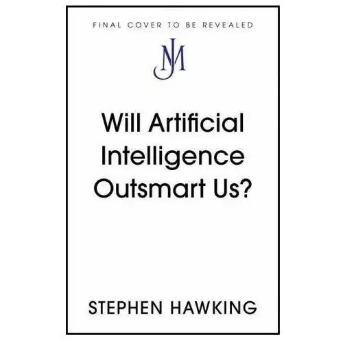 Will artificial intelligence outsmart us? John murray press