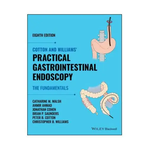 Cotton and williams' practical gastrointestinal endoscopy John wiley and sons ltd