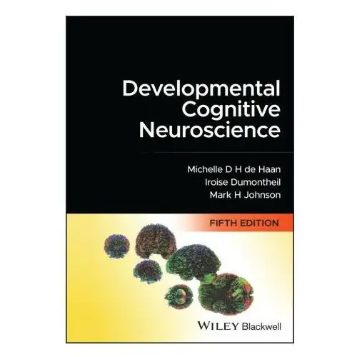 Developmental cognitive neuroscience - an introduc tion, 5e John wiley and sons ltd