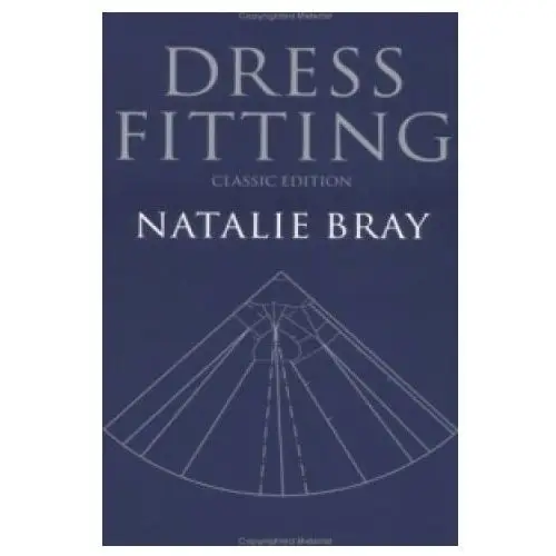 Dress fitting - basic principles and practice (classic edition) John wiley and sons ltd