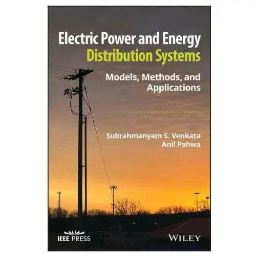 Electric Power and Energy Distribution Systems - Models, Methods, and Applications