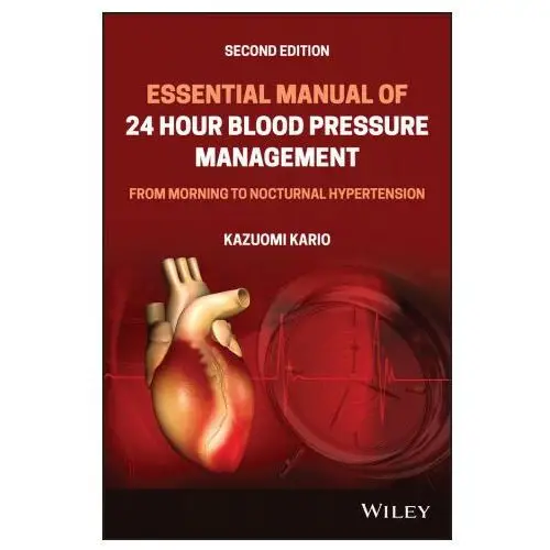 Essential manual of 24 hour blood pressure management, - from morning to nocturnal hypertension 2nd edition John wiley and sons ltd