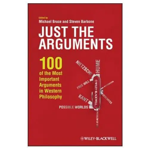 Just the Arguments - 100 of the Most Important Arguments in Western Philosophy