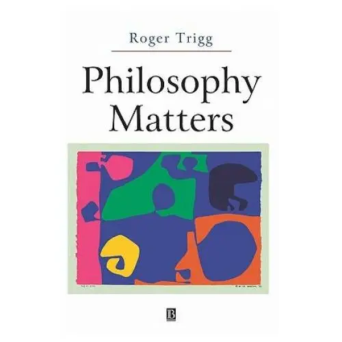 Philosophy Matters: An Introduction to Philosophy