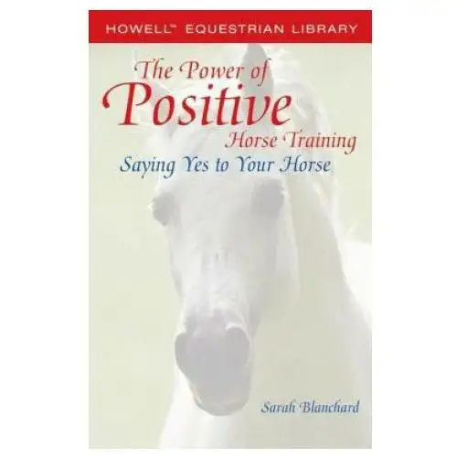 John wiley and sons ltd Power of positive horse training