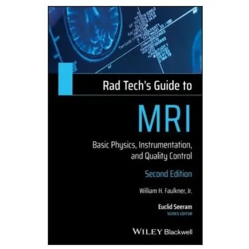 Rad Tech's Guide to MRI - Basic Physics, Intrumentation, and Quality Control, 2nd Edition