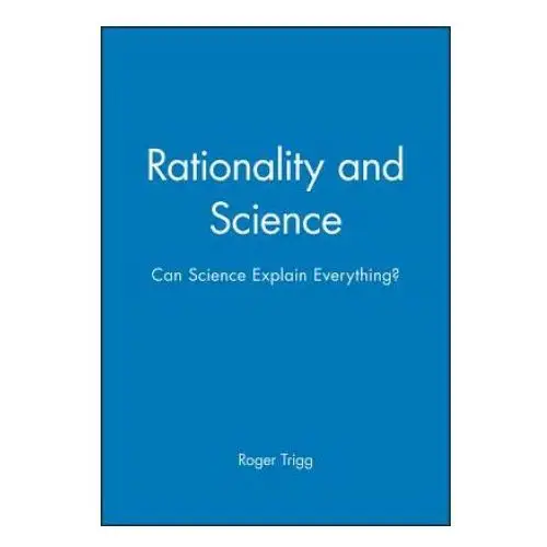 Rationality and science - can science explain everything? John wiley and sons ltd