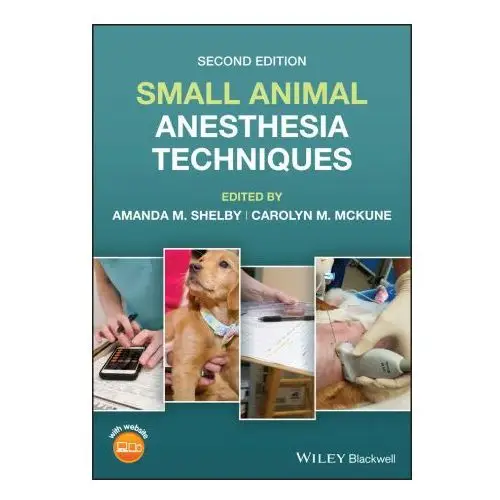 Small animal anesthesia techniques, second edition John wiley and sons ltd