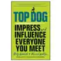 John wiley and sons ltd Top dog - impress and influence everyone you meet Sklep on-line