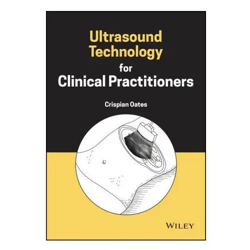 Ultrasound technology for clinical practitioners John wiley and sons ltd