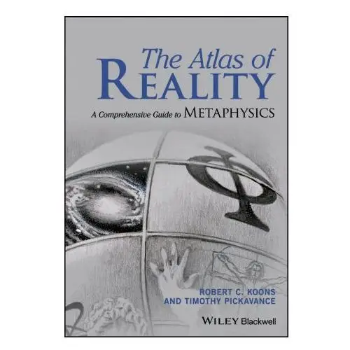 Atlas of reality: a complete guide to metaphys ics John wiley & sons inc
