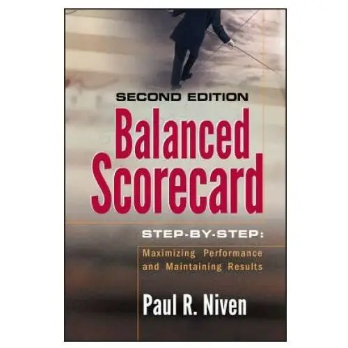John wiley & sons inc Balanced scorecard step-by-step - maximizing performance and maintaining results 2e