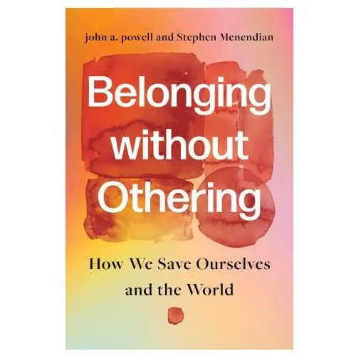 John wiley & sons inc Belonging without othering – how we save ourselves and the world