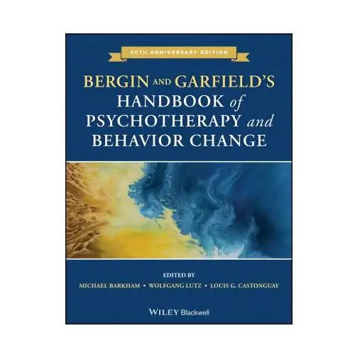 Bergin and garfield's handbook of psychotherapy and behavior change, seventh edition John wiley & sons inc