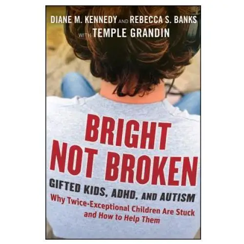 Bright Not Broken - Gifted Kids ADHD and Autism