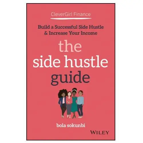 John wiley & sons inc Clever girl finance: the side hustle guide