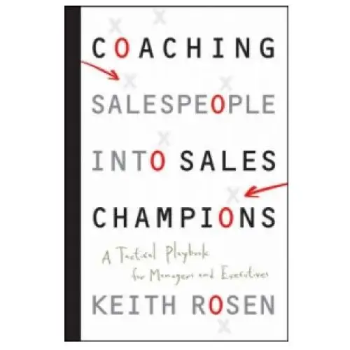 Coaching salespeople into sales champions - a tactical playbook for managers and executives John wiley & sons inc