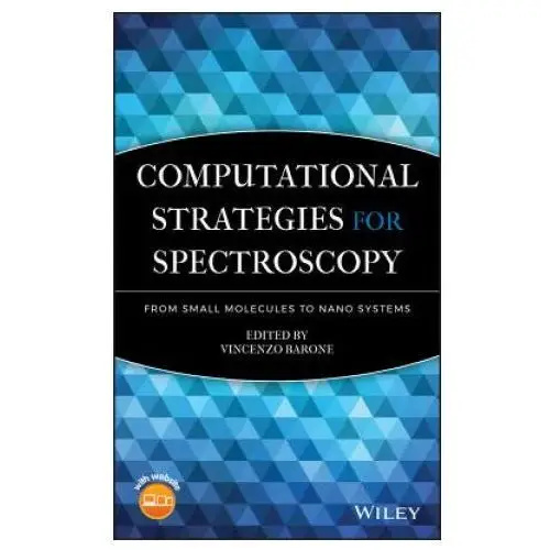 John wiley & sons inc Computational strategies for spectroscopy - from small molecules to nano systems