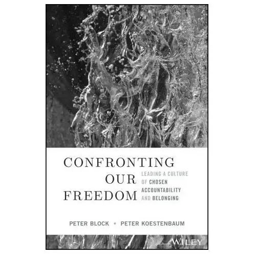 Confronting Our Freedom: Leading a Culture of Chosen Accountability and Belonging