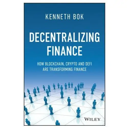 John wiley & sons inc Decentralizing finance: how blockchain, crypto and defi are transforming finance
