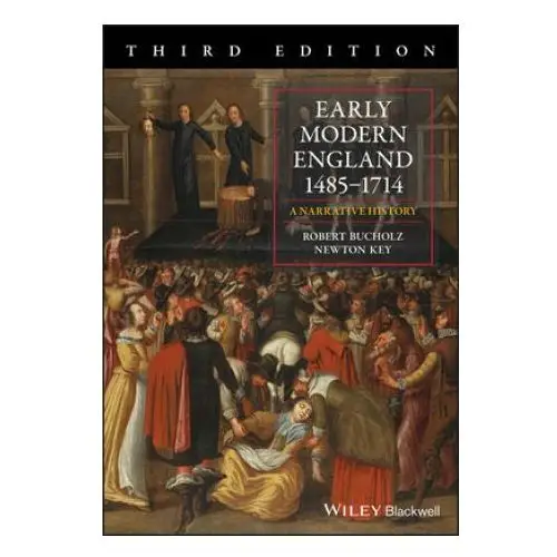 Early Modern England 1485-1714 - A Narrative History, 3rd Edition