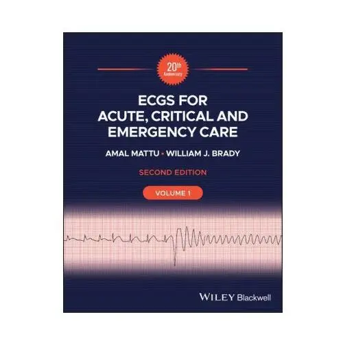 John wiley & sons inc Ecgs for acute, critical and emergency care, volume 1, 20th anniversary