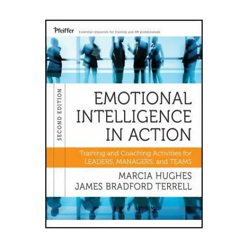 John wiley & sons inc Emotional intelligence in action - training and coaching activities for leaders, managers, and teams 2e