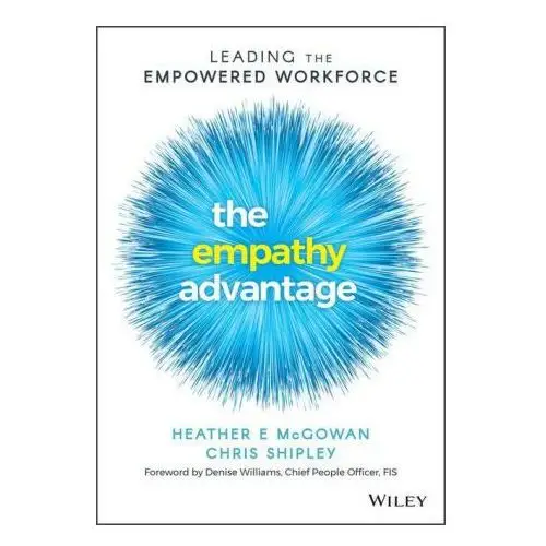 Empathy advantage: leading the empowered workforce John wiley & sons inc