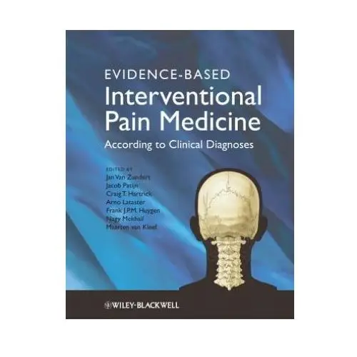 Evidence-Based Interventional Pain Medicine - According to Clinical Diagnoses